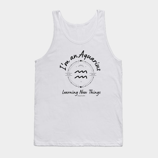 I'm an Aquarius Learning new things Tank Top by Enacted Designs